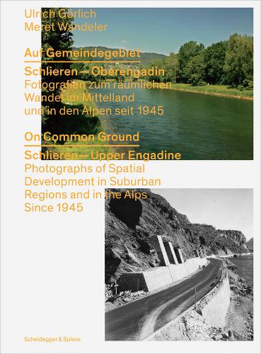 On Common Ground: Schlieren - Upper Engadine. Photographs of Spatial Development (Hardback)