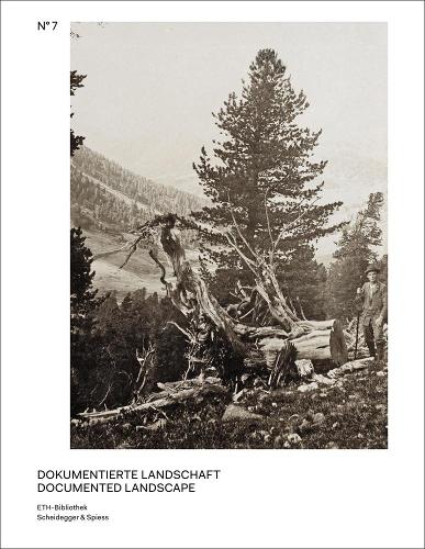 Documented Landscape: The Photo Archives of Carl Schroeter and Geobotanical Institute Rubel - Pictorial Worlds (Hardback)
