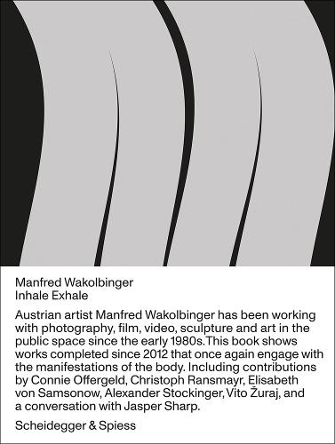Manfred Wakolbinger: Inhale - Exhale. Sculptures, Photographs, Installations, Videos 2012 - 2019 (Hardback)