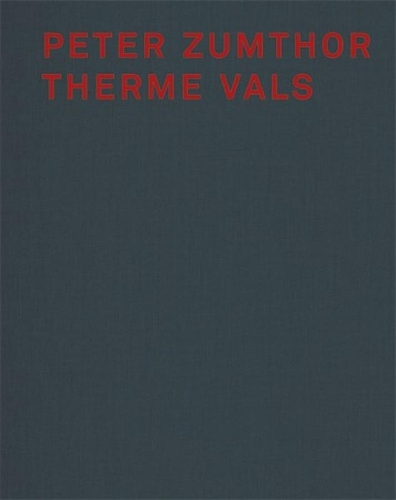 Peter Zumthor Therme Vals (Hardback)