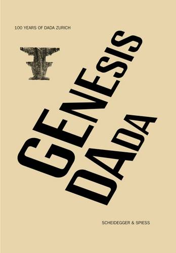 Genesis Dada: 100 Years of Dada Zurich (Hardback)