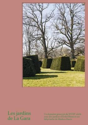 Les Jardins de La Gara: Un domaine genevois du XVIIIe siecle avec des jardins d'Erik Dhont (Hardback)