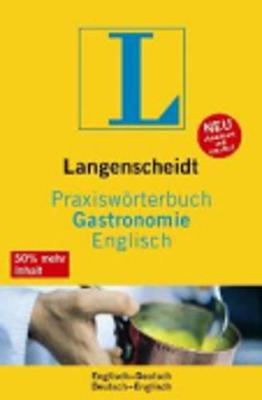 Langenscheidt Bilingual Dictionaries: Langenscheidt Praxisworterbuch Gastronomie E/G G/E (Paperback)