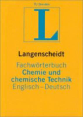 Langenscheidt Bilingual Dictionaries: Langenscheidt Fachworterbuch Chemie Und Chemische Technik E/D (Hardback)