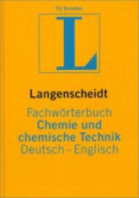 Langenscheidt Bilingual Dictionaries: Langenscheidt Fachworterbuch Chemie Und Chemische Technik D/E (Hardback)