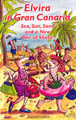 Elvira in Gran Canaria: Sea, Sun, Sand a New Pair of Shoes (Paperback)