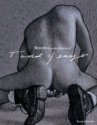 Rascals: The Erotic Fantasies of Todd Yeager (Hardback)