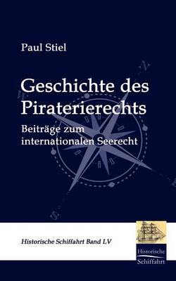 Geschichte Des Piraterierechts (Paperback)