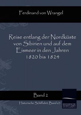 Reise Entlang Der Nordkuste Von Sibirien Und Auf Dem Eismeer in Den Jahren 1820 Bis 1824 (Paperback)