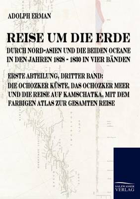 Reise Um Die Erde Durch Nord-Asien Und Die Beiden Oceane in Den Jahren 1828 Bis 1830 (Paperback)