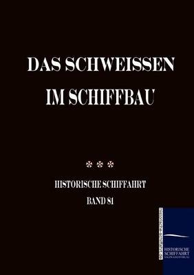 Das Schweissen Im Schiffbau (Paperback)