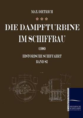 Die Dampfturbine Im Schiffbau (Paperback)