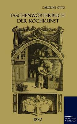 Taschenworterbuch Der Kochkunst (1832) (Paperback)