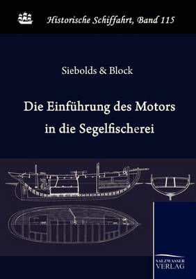 Die Einfuhrung Des Motors in Die Deutsche Segelfischerei (Paperback)