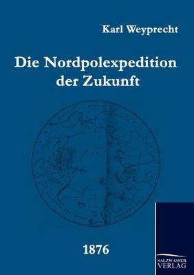 Die Nordpolexpedition Der Zukunft (Paperback)