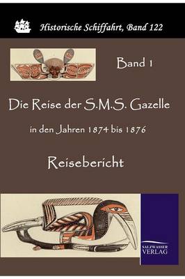 Die Reise Der S.M.S. Gazelle in Den Jahren 1874 Bis 1876 (Hardback)