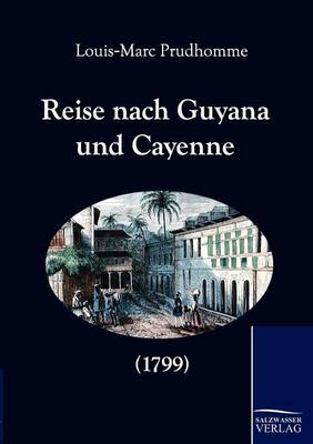 Reise Nach Guyana Und Cayenne (1799) (Paperback)