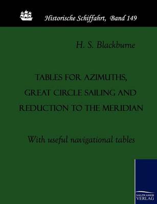 Tables for Azimuths, Great Circle Sailing and Reduction to the Meridian (Paperback)