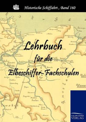 Lehrbuch Fur Die Elbeschiffer-Fachschulen (Paperback)