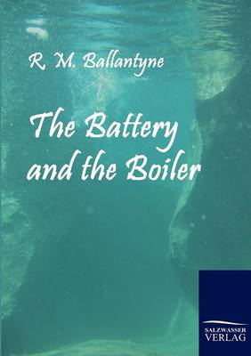The Battery and the Boiler (Paperback)