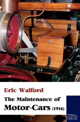 The Maintenance of Motor-Cars (1916) (Paperback)