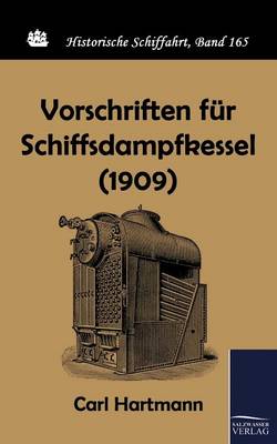 Vorschriften Fur Schiffsdampfkessel (1909) (Paperback)