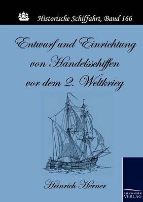 Entwurf Und Einrichtung Von Handelsschiffen VOR Dem 2. Weltkrieg (Paperback)