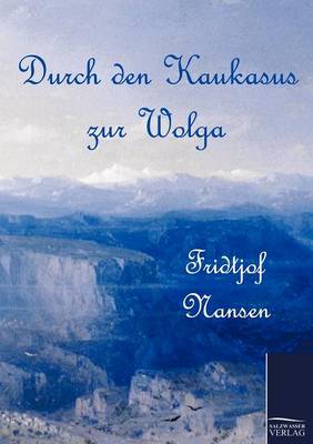 Durch Den Kaukasus Zur Wolga (Paperback)