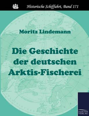 Die Geschichte Der Deutschen Arktis-Fischerei (Paperback)