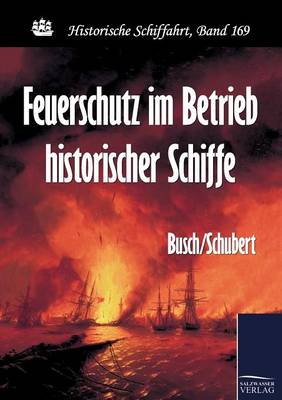 Feuerschutz Im Betrieb Historischer Schiffe (Paperback)