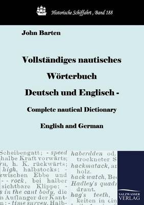 Vollstandiges Nautisches Worterbuch Deutsch Und Englisch - Complete Nautical Dictionary English and German (Paperback)