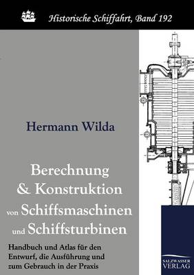 Berechnung Und Konstruktion Von Schiffsmaschinen Und Schiffsturbinen (Paperback)