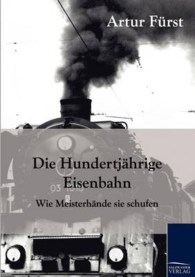 Die Hundertjahrige Eisenbahn (Paperback)