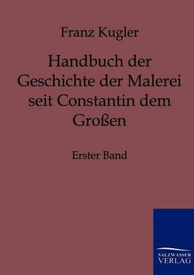 Handbuch Der Geschichte Der Malerei Seit Constantin Dem Groen (Paperback)