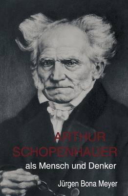 Arthur Schopenhauer ALS Mensch Und Denker (Paperback)