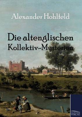 Die Altenglischen Kollektiv-Mysterien (Paperback)