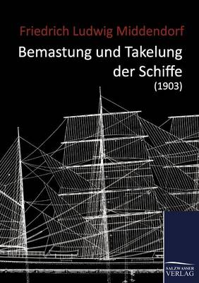 Bemastung Und Takelung Der Schiffe (1903) (Paperback)