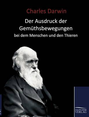 Der Ausdruck Der Gemuthsbewegungen Bei Dem Menschen Und Den Thieren (1877) (Paperback)