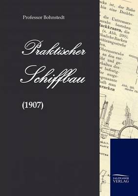Praktischer Schiffbau (1907) (Paperback)