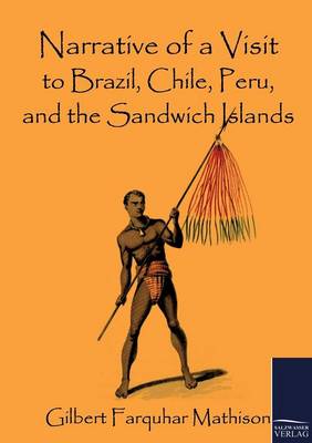 Narrative of a Visit to Brazil, Chile, Peru, and the Sandwich Islands (Paperback)