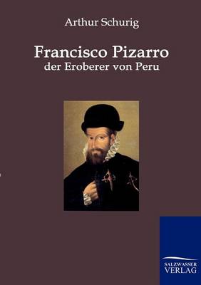 Francisco Pizarro - Der Eroberer Von Peru (Paperback)