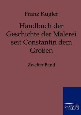 Handbuch Der Geschichte Der Malerei Seit Constantin Dem Groen (Paperback)
