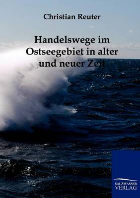 Handelswege Im Ostseegebiet in Alter Und Neuer Zeit (Paperback)