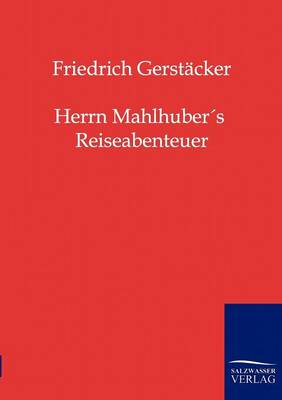 Herrn Mahlhubers Reiseabenteuer (Paperback)