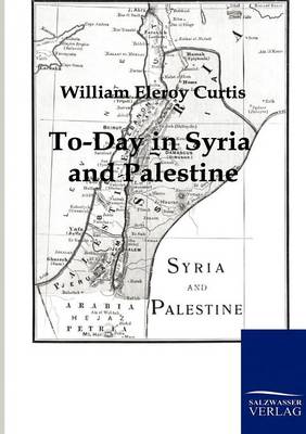 To-Day in Syria and Palestine (Paperback)