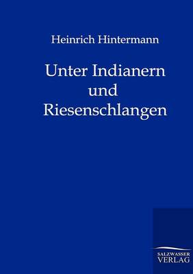 Unter Indianern Und Riesenschlangen (Paperback)