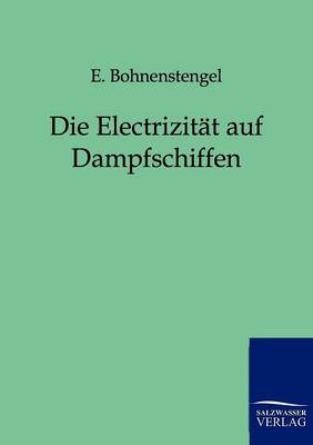 Die Electrizitat Auf Dampfschiffen (Paperback)