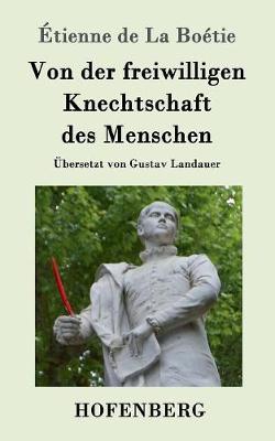 Von Der Freiwilligen Knechtschaft Des Menschen (Paperback)