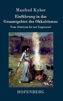 Einfuhrung in Das Gesamtgebiet Des Okkultismus (Hardback)