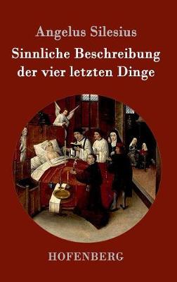 Sinnliche Beschreibung Der Vier Letzten Dinge (Hardback)